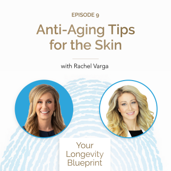9. Anti-Aging Tips for the Skin with Rachel Varga