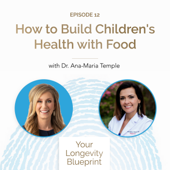 12. How to Build Children’s Health with Food with Dr. Ana Maria Temple