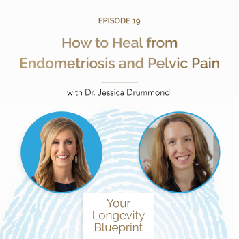 19. How to Heal from Endometriosis and Pelvic Pain with Dr. Jessica Drummond