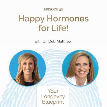 32. Happy Hormones for Life with Dr. Deb Matthew