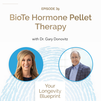 39. BioTe Hormone Pellet Therapy with Dr. Gary Donovitz
