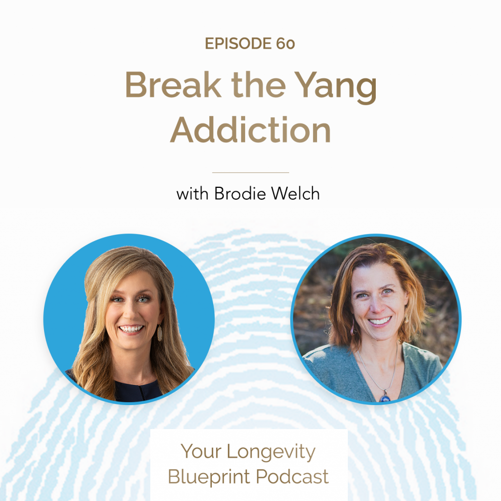 60. Break the Yang Addiction with Brodie Welch Your Longevity