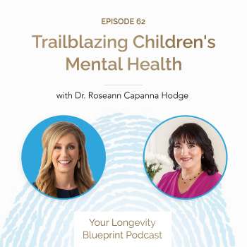 62. Trailblazing Children’s Mental Health with Dr. Roseann Capanna Hodge