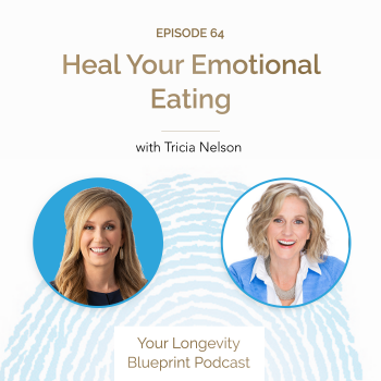 64. Heal Your Emotional Eating with Tricia Nelson