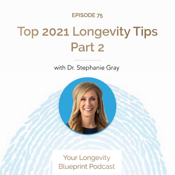 75. Top 2021 Longevity Tips Part 2