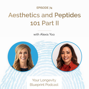 74. Aesthetics and Peptides 101 Part 2 with Alexis Yoo