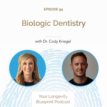 94. Biologic Dentistry with Dr. Cody Kriegel