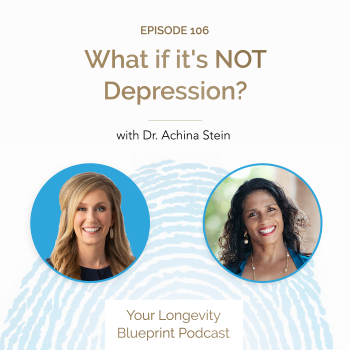 106. What if it’s NOT Depression? with Dr. Achina Stein