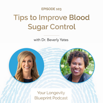 103. Tips to Improve Blood Sugar Control with Dr. Beverly Yates