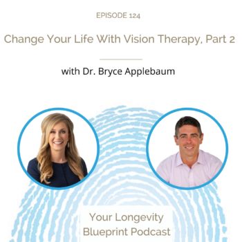 124. Change Your Life With Vision Therapy with Dr. Bryce Applebaum, Part 2
