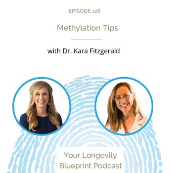 128. Methylation Tips with Dr. Kara Fitzgerald
