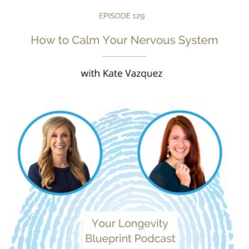 129. How to Calm Your Nervous System with Kate Vazquez