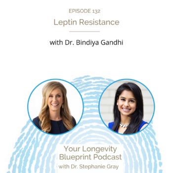 132. Leptin Resistance with Dr. Bindiya Gandhi