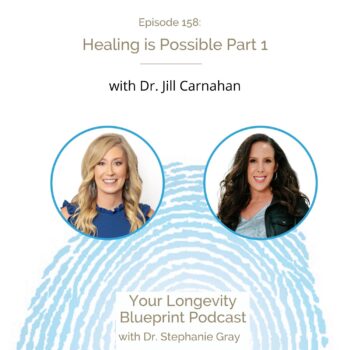 158: Healing is Possible Part 1 with Dr. Jill Carnahan