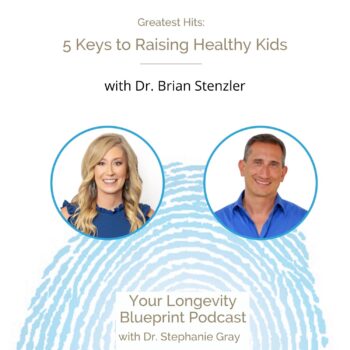 Greatest Hits: 5 Keys to Raising Healthy Kids with Dr. Brian Stenzler