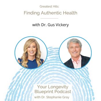 Greatest Hits: Finding Your Authentic Health with Dr. Gus Vickery