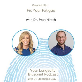 Greatest Hits: Fix Your Fatigue by Treating the Cause with Dr. Evan Hirsch