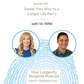 266 – Sweat Your Way to a Longer Life Part 1 with Vic Riffel